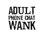 Adult Phone Chat Wank